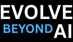 Evolve Beyond AI